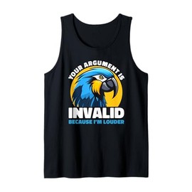 Your Argument Is Invalid Funny Loud Parrot Quote Humor Tank Top