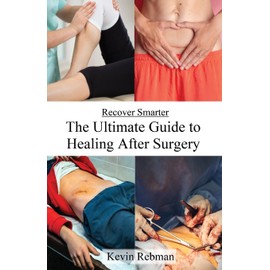 Recover Smarter: The Ultimate Guide to Healing After Surgery