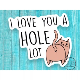 FIVE ACRE CREATIONS Funny Kitty Cat Sticker | I Love You A Hole Lot | Cat Butt Decal | Sassy