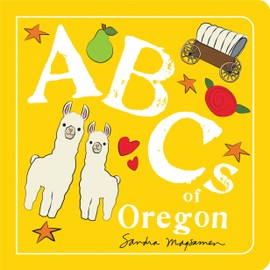 ABCs of Oregon: An Alphabet Book of Love, Family, and Togetherness (Perfect Christmas Gift or Stocking Stuffer) (ABCs Regional)