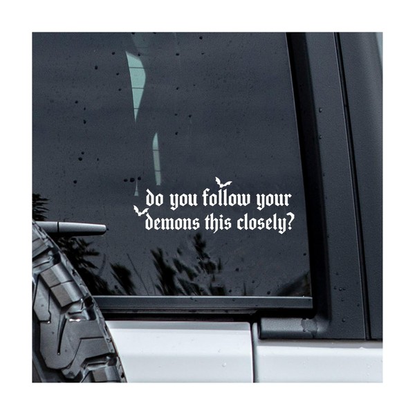 MYMKO Do You Follow Your Demons This Closely Decal, Positive