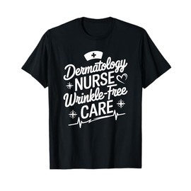 Dermatologist Design for Derm Dermatology Nurse Practitioner T-Shirt