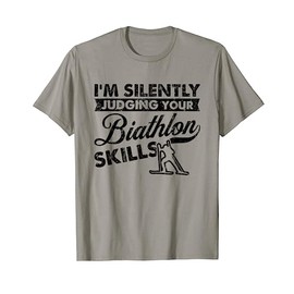 I'm Silently Judging Your Skills - Biathlete Biathlon T-Shirt