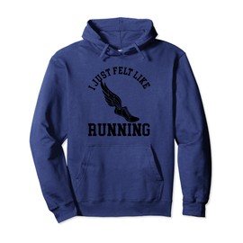 I Just Felt Like Running Cool Athelete Runner Costume Pullover Hoodie