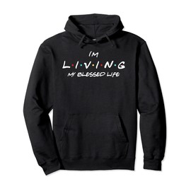 I'm Living My Blessed Life Pullover Hoodie