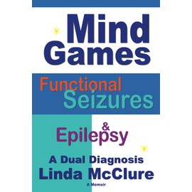 Mind Games; Functional Seizures & Epilepsy: A Dual Diagnosis