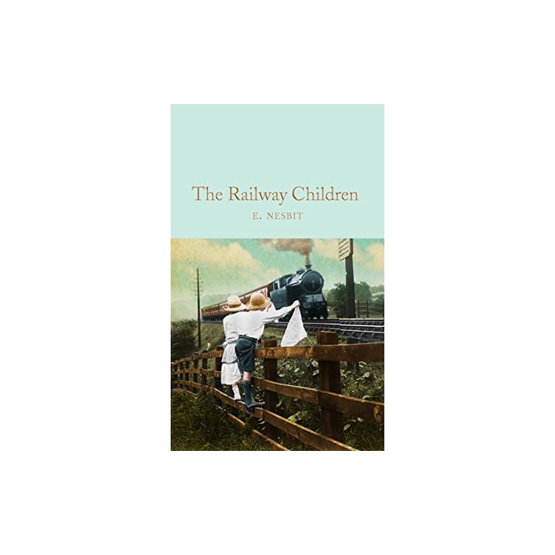 The Railway Children: E. Nesbit (Macmillan Collector's Library)