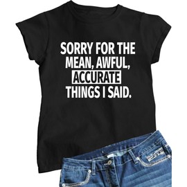3X-Large Black Women Sorry for The Mean Awful Accurate Things I Said Funny T-Shirt