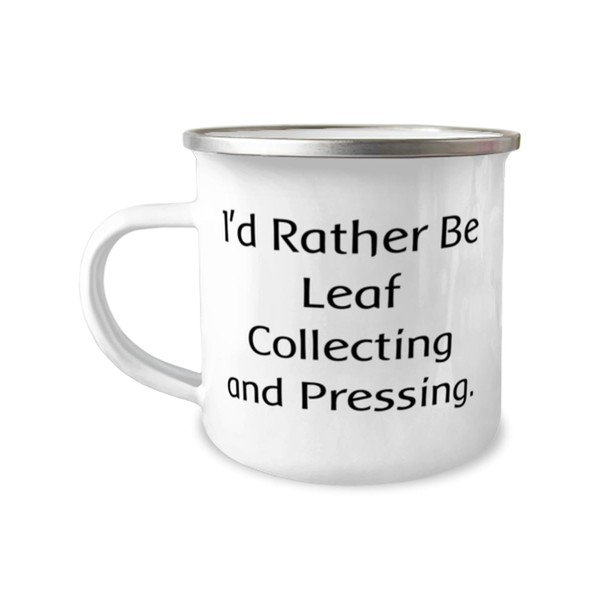 Perfect Leaf Collecting and Pressing 12oz Camper Mug, I'd Rather