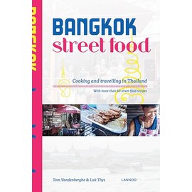 Bangkok Street Food: Cooking and Traveling in Thailand: Cooking and Travelling in Thailand: Cooking & Traveling in Thailand