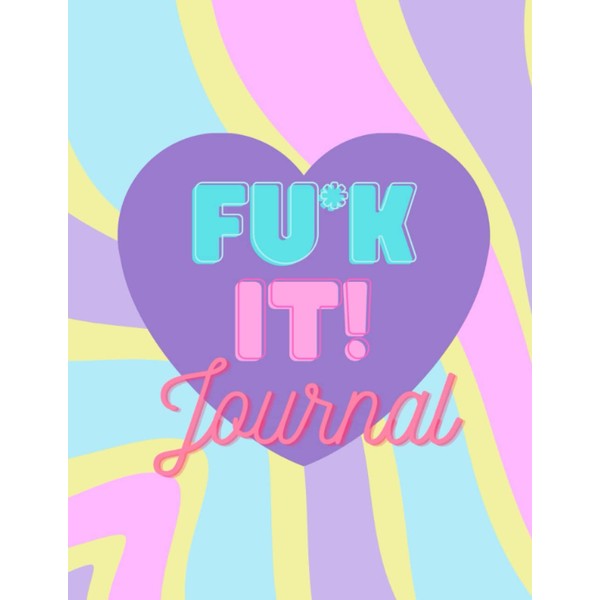 Daily Journal: Fu*k It!