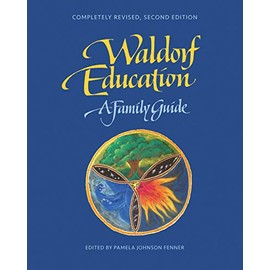Waldorf Education: A Family Guide