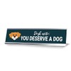 Desk Note: You Deserve A Dog, Silver Frame Desk Sign