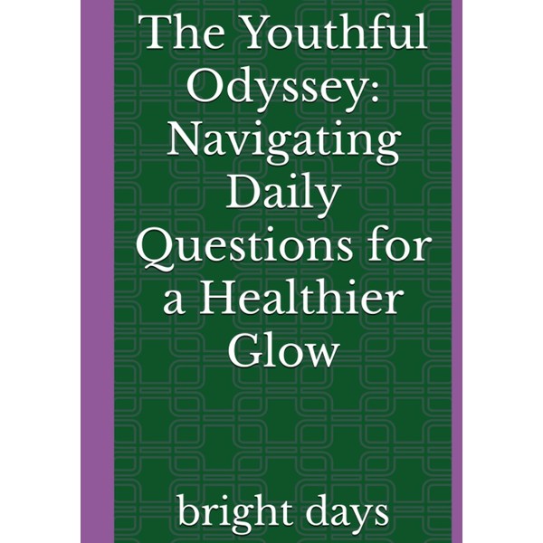 The Youthful Odyssey: Navigating Daily Questions for a Healthier Glow