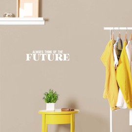 Vinyl Wall Art Decal - Always Think of The Future - 4.5" x 19" - Trendy Motivational Positive Lifestyle Quote Sticker for Home Closet Living Room School Office Coffee Shop Decor (White)