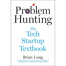 Problem Hunting: The Tech Startup Textbook