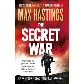 The Secret War: Spies, Codes and Guerrillas 1939–1945