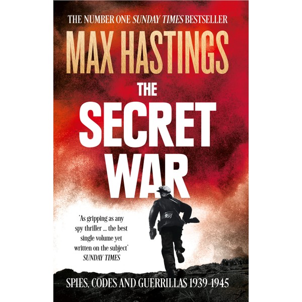 The Secret War: Spies, Codes and Guerrillas 1939–1945