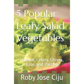 5 Popular Leafy Salad Vegetables: Lettuce, Celery, Chives, Kale, and Parsley