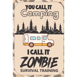 I call it Zombie Survival Training: Record & Rate your ideal Camping Outdoors Trip. Great way to Journal & note your memories in Tent RV or Caravan.