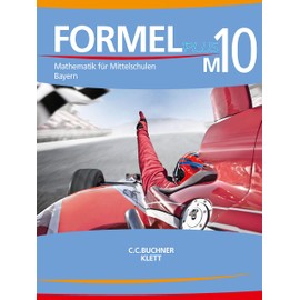 Formel PLUS – Bayern / Formel PLUS Bayern M10: Mathematik für Mittelschulen zum LehrplanPLUS (Formel PLUS – Bayern: Mathematik für Mittelschulen zum LehrplanPLUS)