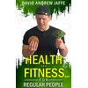  Health and Fitness... for Regular People