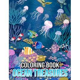 Ocean Treasures Coloring Book: Marine Coloring Pages With Incredible Illustrations To Unleash Creativity Energy | Gift Idea For All Ages