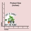 (3 pcs) Life is Short Buy The Plant Sticker for