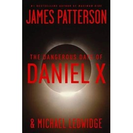 The Dangerous Days of Daniel X - Hardcover By Patterson, James - GOOD