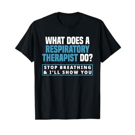 Funny Respiratory Therapy Respiratory Therapist RT T-Shirt