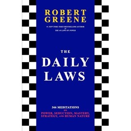 The Daily Laws: 366 Meditations on Power, Seduction, Mastery, Strategy, and Human Nature