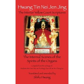 Hwang Tin Nei Jen Jing The Interior Yellow Court Scriptures: The Internal Scenes of the Spirits of the Organs
