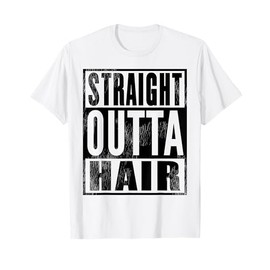 Straight Outta hair t-shirt funny gift tshirt T-Shirt