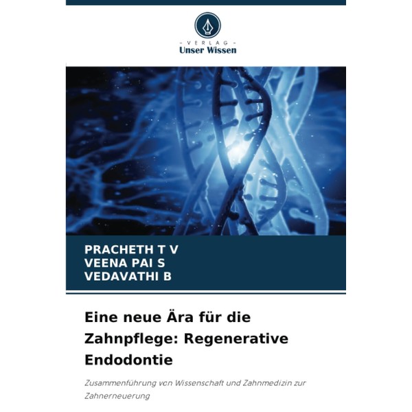 Eine neue Ära für die Zahnpflege: Regenerative Endodontie: Zusammenführung von