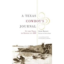 A Texas Cowboy's Journal: Up the Trail to Kansas in 1868 (The Western Legacies Series, Band 3)