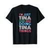 I'm Just Tina Over Here Doing Tina Things Name T-Shirt