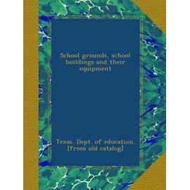 School grounds, school buildings and their equipment