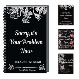 End of Life Planner UK and Organizer Binder - Sorry, It's Your Problem Now Because I'm Dead - Estate Planning Document Kit, Final Wishes and End-of-Life Arrangements Emergency Binder (C)