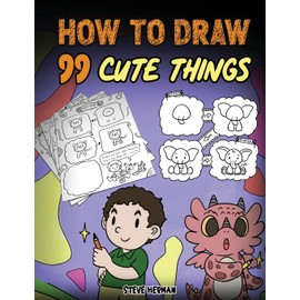 How to Draw 99 Cute Things: A Fun and Easy Step-by-Step Guide to Drawing with Diggory Doo