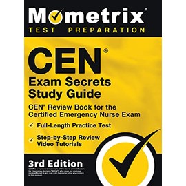 CEN Exam Secrets Study Guide - CEN Review Book for the Certified Emergency Nurse Exam, Full-Length Practice Test, Step-by-Step Review Video Tutorials: 3rd Edition