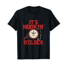 It’s Hookin’ O’Clock Fishing & Hunting Humor T-Shirt