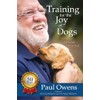 Training for the Joy of Dogs: Fifty Lessons Learned