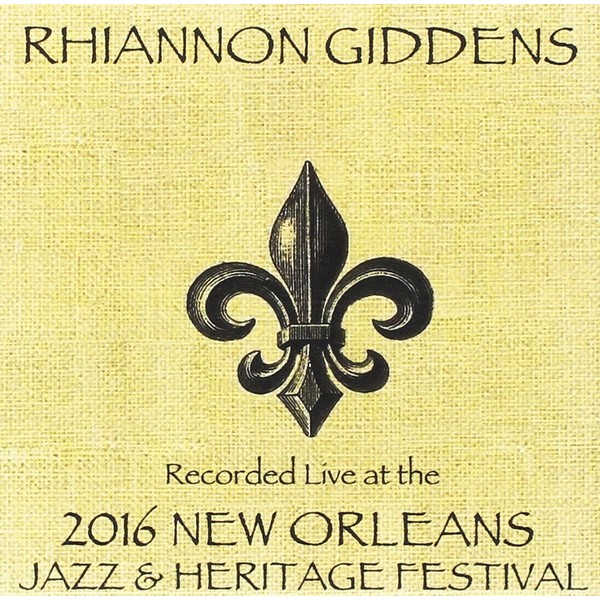 Rhiannon Giddens Live At Jazzfest 2016 by Rhiannon Giddens [Audio CD]