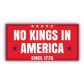 Magnet Sticker No Kings in America Since 1776 Magnetic Anti Funny Leftist Feminist Social Justice Human Rights Red Magnet for Bumper, Refrigerator, Cruise Door, Car, Truck 7.5x3.75in