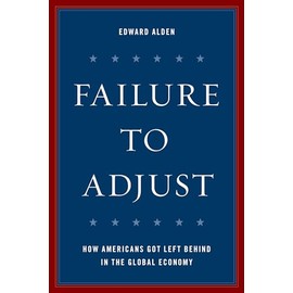 Failure to Adjust: How Americans Got Left Behind in the Global Economy