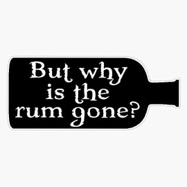 Captain Jack Sparrow - But why is the rum gone? Bumper Sticker Vinyl Decal 5 inches