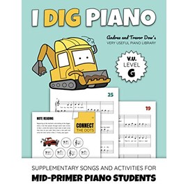 I Dig Piano: Supplementary Songs And Activities For Mid-Primer Piano Students (Andrea And Trevor Dow's Very Useful Piano Library)