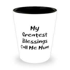 My Greatest Blessings Call Me Mum Shot Glass, Mum Ceramic Cup, Unique Idea Gifts For Mum from Daughter, Mothers Day, Christmas, Birthday, Apron, Jewelry, Mug