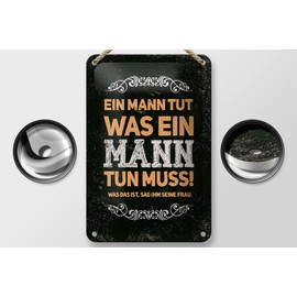 Femer Blechschild Spruch 12x18 cm Ein Mann tut was ein Mann tun muss Schild
