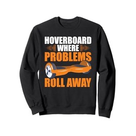 Hoverboard Owner Roll One Wheel Hoverboard Hoverboarder Sweatshirt